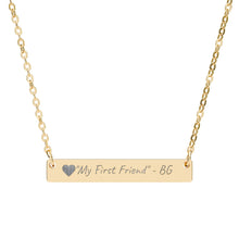 Load image into Gallery viewer, &#39;My First Friend&#39; - BG Engraved Necklace
